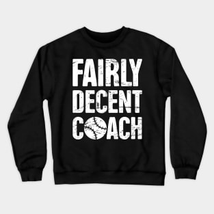 Fairly Decent Baseball Coach Crewneck Sweatshirt